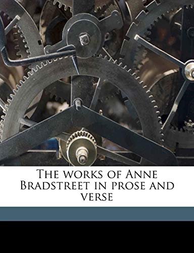 The works of Anne Bradstreet in prose and verse (9781176357426) by Bradstreet, Anne; Ellis, John Harvard