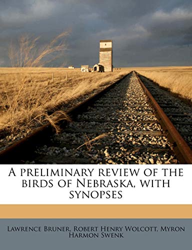 Stock image for A preliminary review of the birds of Nebraska, with synopses for sale by Ebooksweb