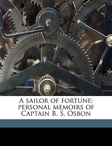 9781176373525: A sailor of fortune; personal memoirs of Captain B. S. Osbon