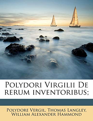 Beispielbild fr Polydori Virgilii De rerum inventoribus; zum Verkauf von dsmbooks