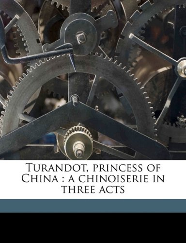 9781176390515: Turandot, Princess of China: A Chinoiserie in Three Acts