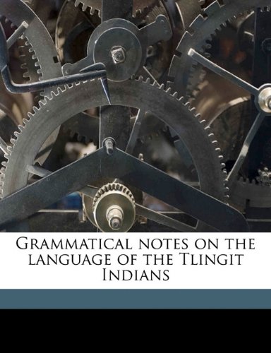 Grammatical notes on the language of the Tlingit Indians (9781176392533) by Boas, Franz