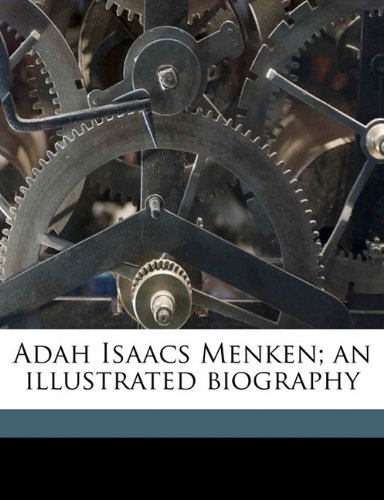 Adah Isaacs Menken; an illustrated biography (9781176393820) by Northcott, Richard