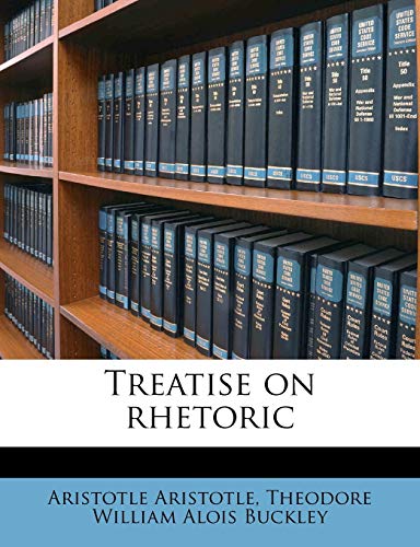 Treatise on rhetoric (9781176396333) by Aristotle, Aristotle; Buckley, Theodore William Alois