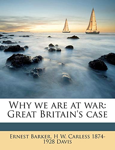 Why we are at war: Great Britain's case (9781176400931) by Barker, Ernest; Davis, H W. Carless 1874-1928