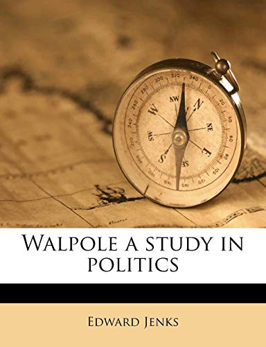 Walpole a study in politics (9781176407008) by Jenks, Edward