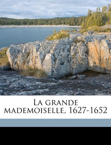La grande mademoiselle, 1627-1652 (9781176412217) by Barine, ArvÃ¨de