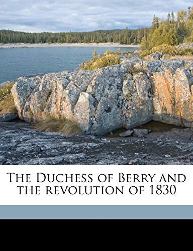 The Duchess of Berry and the revolution of 1830 (9781176414518) by Imbert De Saint-Amand, 1834-1900; Martin, Elizabeth Gilbert