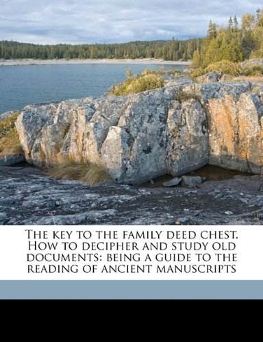 The key to the family deed chest. How to decipher and study old documents: being a guide to the reading of ancient manuscripts (9781176430488) by Thoyts, Emma Elizabeth; Martin, Charles Trice