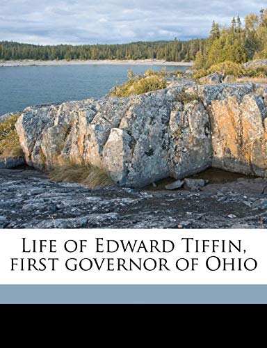 9781176432475: Life of Edward Tiffin, First Governor of Ohio