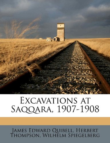 Excavations at Saqqara, 1907-1908 (9781176443013) by Quibell, James Edward; Spiegelberg, Wilhelm; Thompson, Herbert