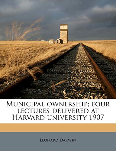 9781176445420: Municipal ownership; four lectures delivered at Harvard university 1907