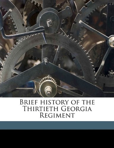 9781176474581: Brief history of the Thirtieth Georgia Regiment