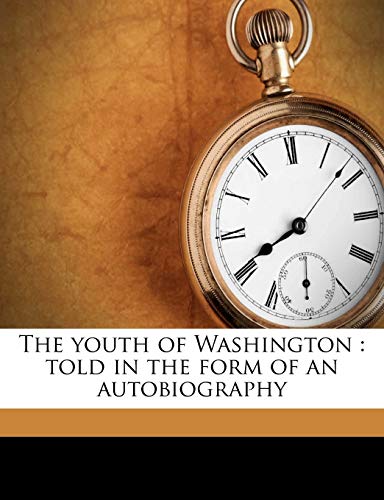 The youth of Washington: told in the form of an autobiography (9781176489097) by Mitchell, S Weir 1829-1914; Prt, De Vinne Press.