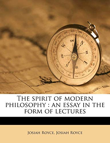 The spirit of modern philosophy: an essay in the form of lectures (9781176490949) by Royce, Josiah