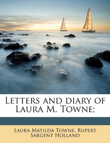 9781176513273: Letters and diary of Laura M. Towne;