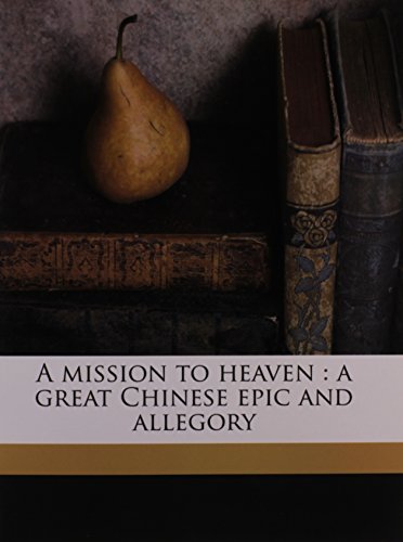 9781176523869: A mission to heaven: a great Chinese epic and allegory
