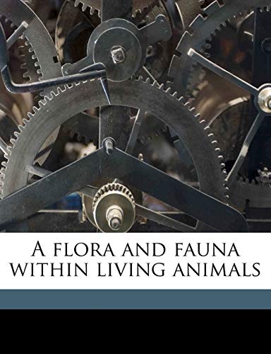 9781176525863: A flora and fauna within living animals