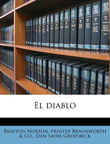 El Diablo (9781176536586) by Norton, Brayton; Braunworth & Co, Printer; Groesbeck, Dan Sayre