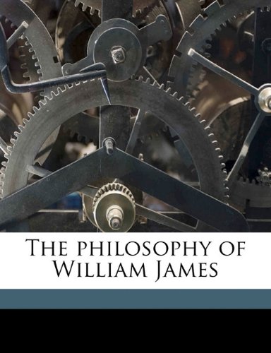 The philosophy of William James (9781176582224) by [???]