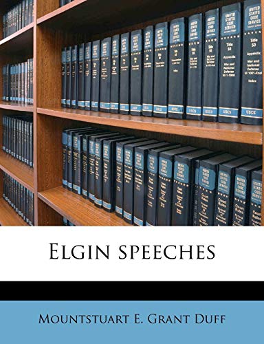 Elgin speeches (9781176587830) by Grant Duff, Mountstuart E.