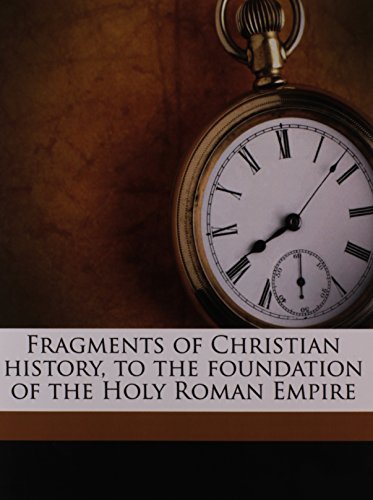 Fragments of Christian history, to the foundation of the Holy Roman Empire (9781176610415) by Allen, Joseph Henry