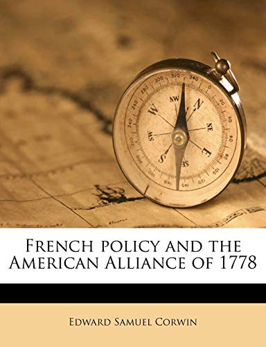 French policy and the American Alliance of 1778 (9781176612662) by Corwin, Edward Samuel