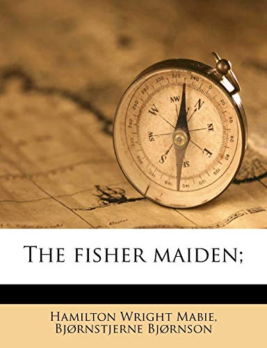 The fisher maiden; (9781176618855) by BjÃ¸rnson, BjÃ¸rnstjerne; Mabie, Hamilton Wright