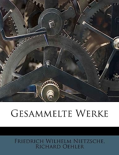 Gesammelte Werke Volume 02 (German Edition) (9781176627079) by Nietzsche, Friedrich Wilhelm; Oehler, Richard