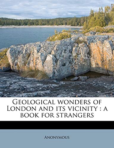9781176639171: Geological wonders of London and its vicinity: a book for strangers