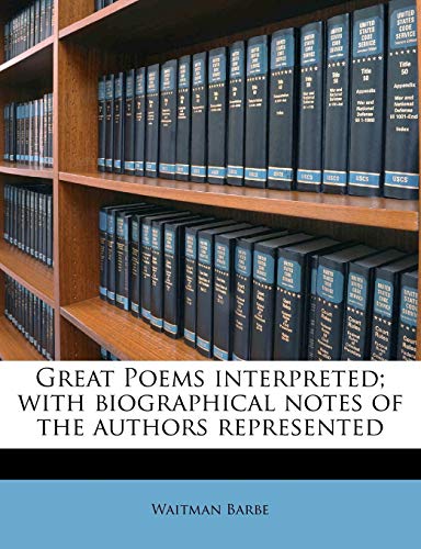 9781176642027: Great Poems Interpreted; With Biographical Notes of the Authors Represented