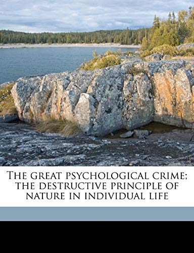 The great psychological crime; the destructive principle of nature in individual life (9781176642072) by Richardson, J E. 1853-1935; Huntley, Florence Chance