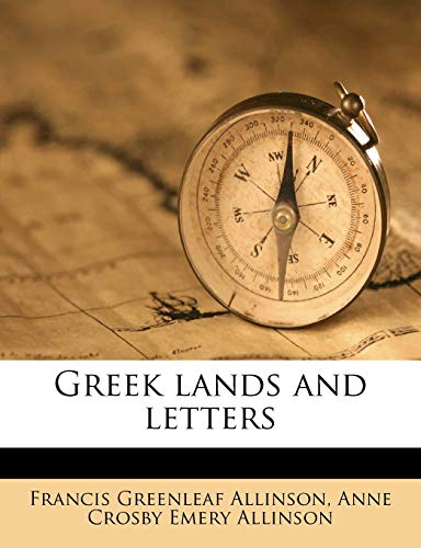 Greek lands and letters (9781176648074) by Allinson, Francis Greenleaf; Allinson, Anne Crosby Emery