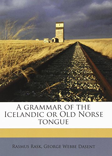 A grammar of the Icelandic or Old Norse tongu (9781176651418) by Rask, Rasmus; Dasent, George Webbe