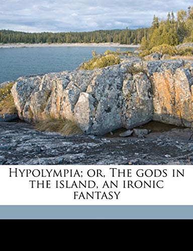 Hypolympia; or, The gods in the island, an ironic fantasy (9781176705630) by Gosse, Edmund