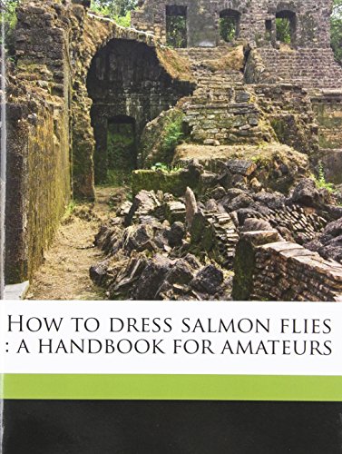 9781176713062: How to dress salmon flies: a handbook for amateurs