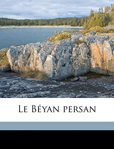 Le BÃ©yan persan Volume 4 (French Edition) (9781176769779) by Bab, Ali Muhammad Shirazi; Nicolas, A-L-M