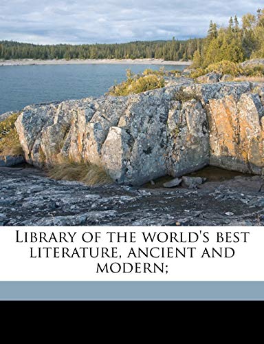 Library of the world's best literature, ancient and modern; Volume 2 (9781176788558) by Warner, Charles Dudley; Mabie, Hamilton Wright; Runkle, Lucia Isabella Gilbert