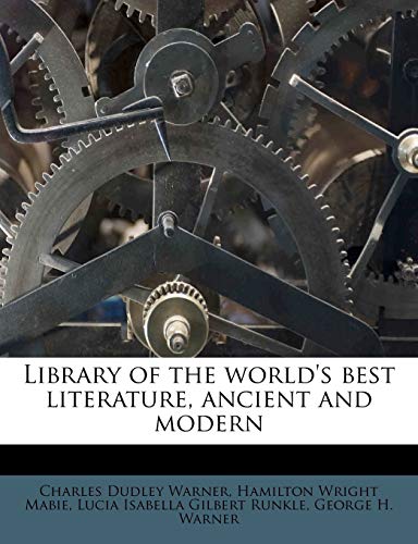 Library of the world's best literature, ancient and modern Volume 31 (9781176796430) by Warner, Charles Dudley; Mabie, Hamilton Wright; Runkle, Lucia Isabella Gilbert
