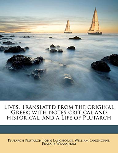 Lives. Translated from the original Greek; with notes critical and historical, and a Life of Plutarch (9781176814134) by Langhorne, John; Wrangham, Francis; Langhorne, William