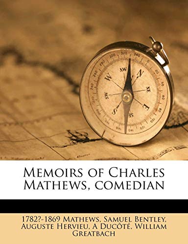 Memoirs of Charles Mathews, comedian Volume 1 (9781176825819) by Mathews, 1782?-1869; Bentley, Samuel; Hervieu, Auguste