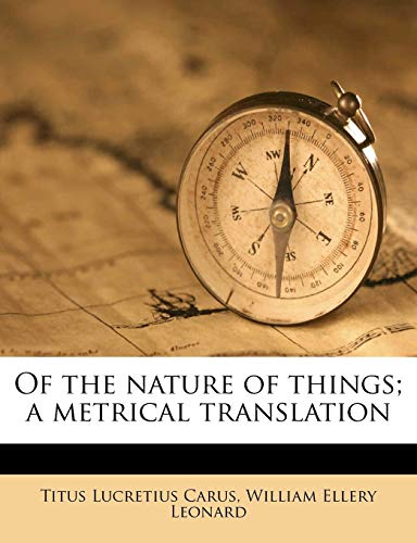 Of the nature of things; a metrical translation (9781176893511) by Lucretius Carus, Titus; Leonard, William Ellery
