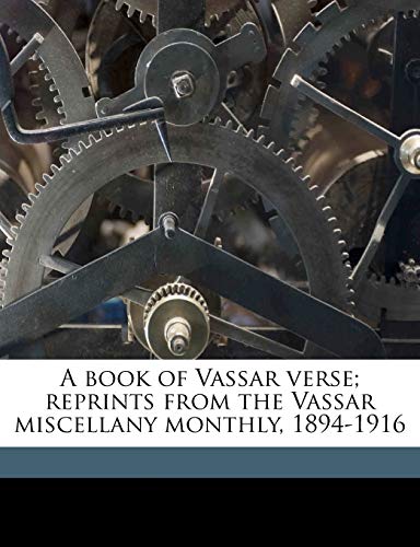 9781176895317: A Book of Vassar Verse; Reprints from the Vassar Miscellany Monthly, 1894-1916