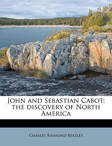 John and Sebastian Cabot; the discovery of North America (9781176968325) by Beazley, Charles Raymond