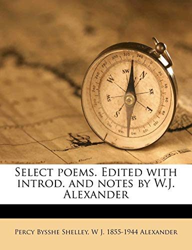 Select poems. Edited with introd. and notes by W.J. Alexander (9781176976108) by Alexander, W J. 1855-1944