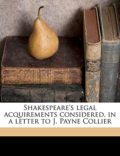 Beispielbild fr Shakespeare's legal acquirements considered in a letter to J. Payne Collier zum Verkauf von Majestic Books