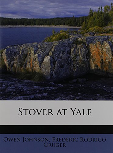 Stover at Yale (9781177011297) by Johnson, Owen; Gruger, Frederic Rodrigo