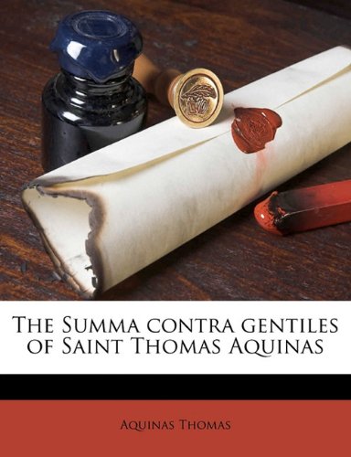 The Summa contra gentiles of Saint Thomas Aquinas Volume 4 (9781177018180) by Thomas, Aquinas