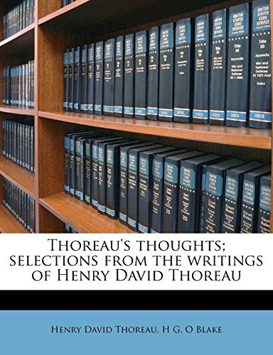 Thoreau's thoughts; selections from the writings of Henry David Thoreau (9781177051828) by Thoreau, Henry David; Blake, H G. O