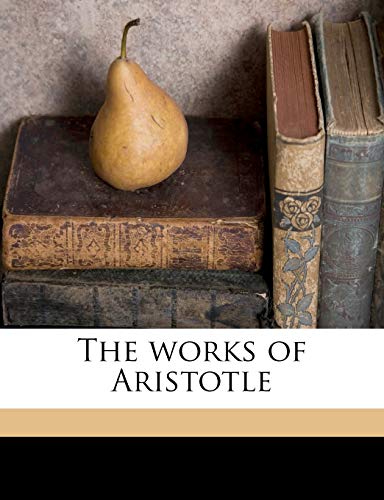 The works of Aristotle Volume 10 (9781177051842) by Aristotle, Aristotle; Ross, W D. 1877-; Smith, J A. 1863-1939